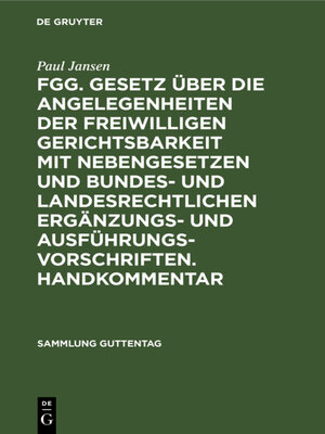 cover image of FGG. Gesetz über die Angelegenheiten der freiwilligen Gerichtsbarkeit mit Nebengesetzen und bundes- und landesrechtlichen Ergänzungs- und Ausführungsvorschriften. Handkommentar